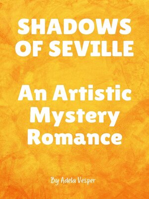 cover image of SHADOWS OF SEVILLE an Artistic Mystery Romance